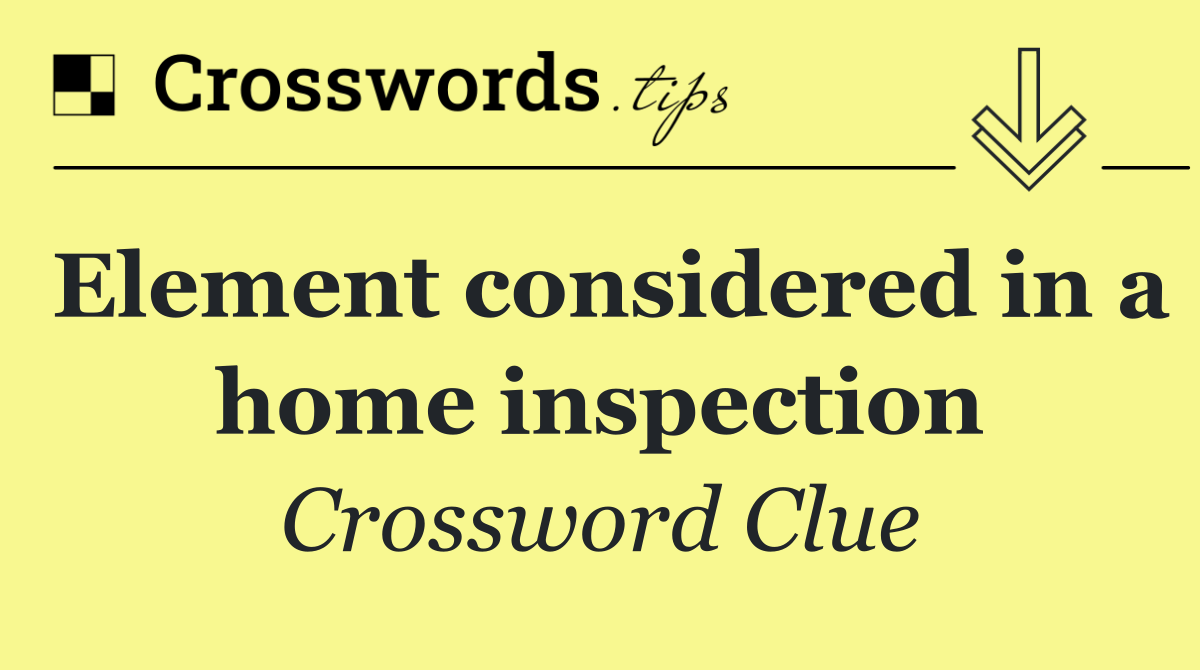 Element considered in a home inspection