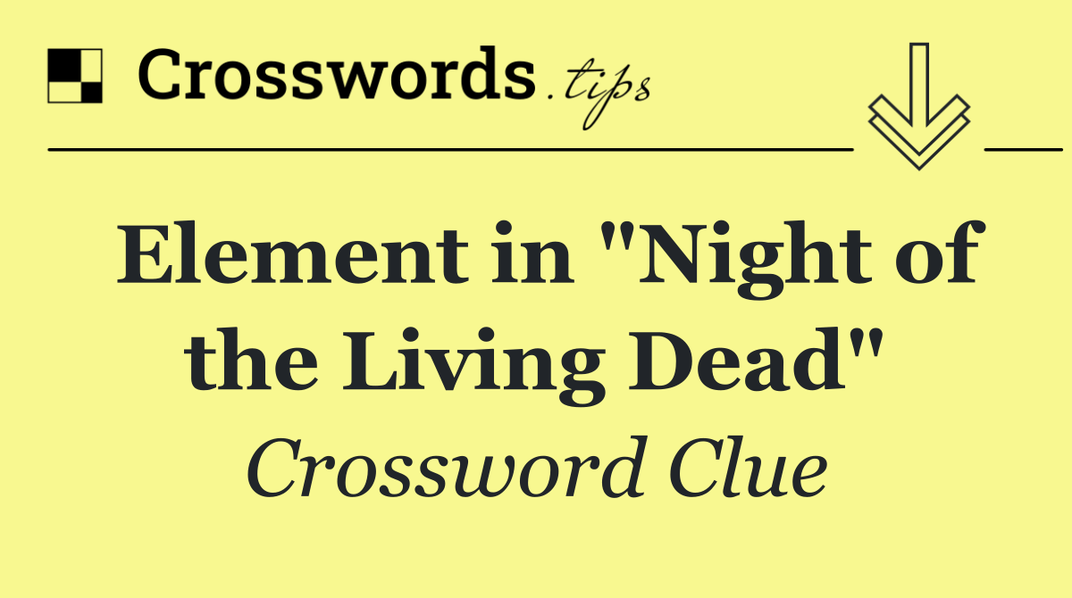 Element in "Night of the Living Dead"