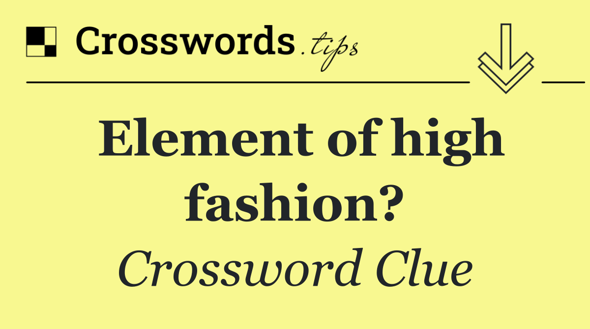 Element of high fashion?