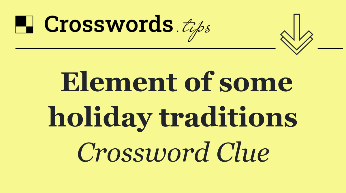 Element of some holiday traditions