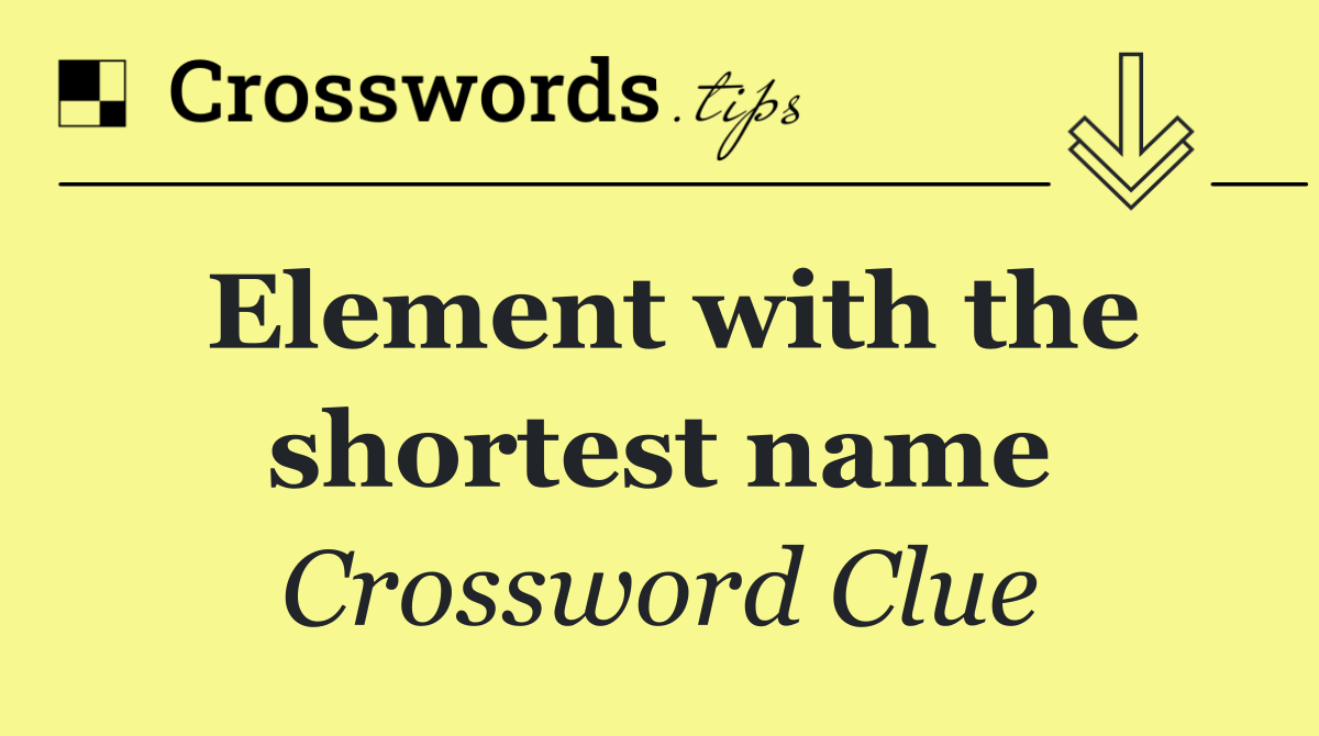 Element with the shortest name