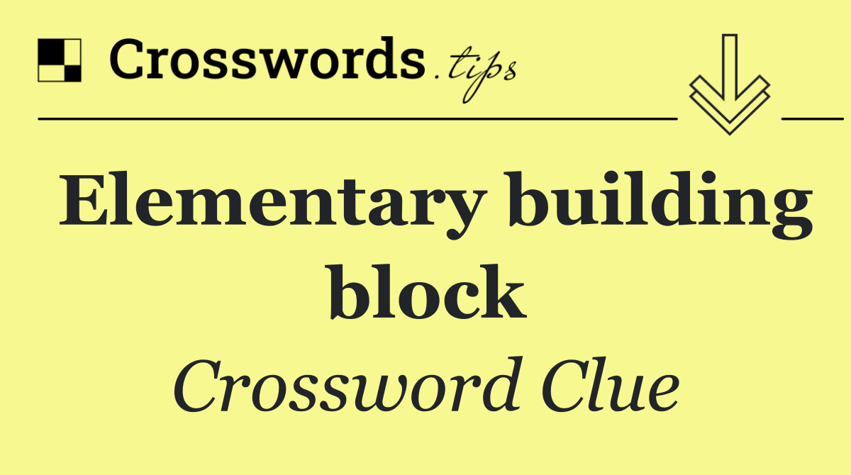 Elementary building block