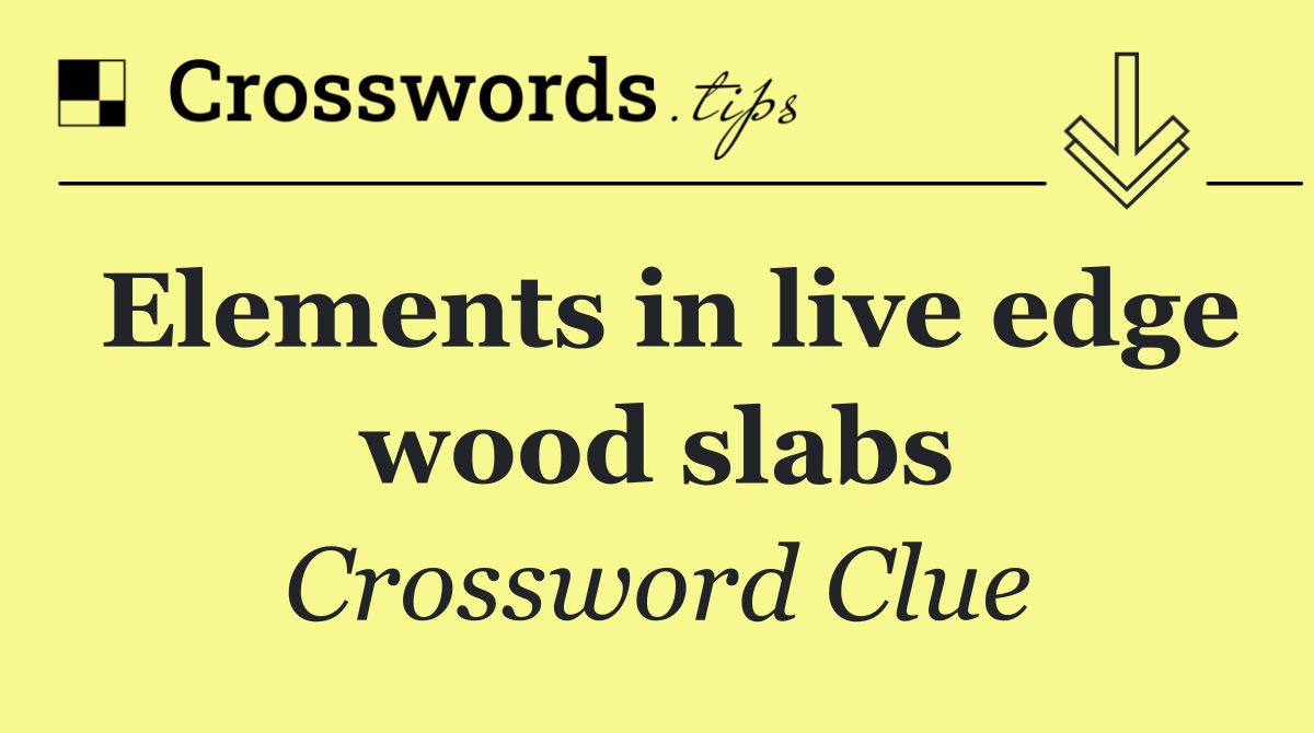 Elements in live edge wood slabs