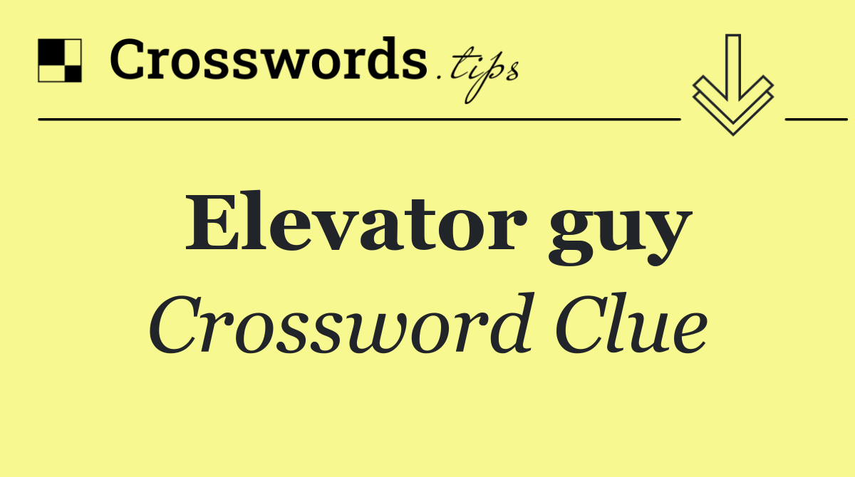 Elevator guy