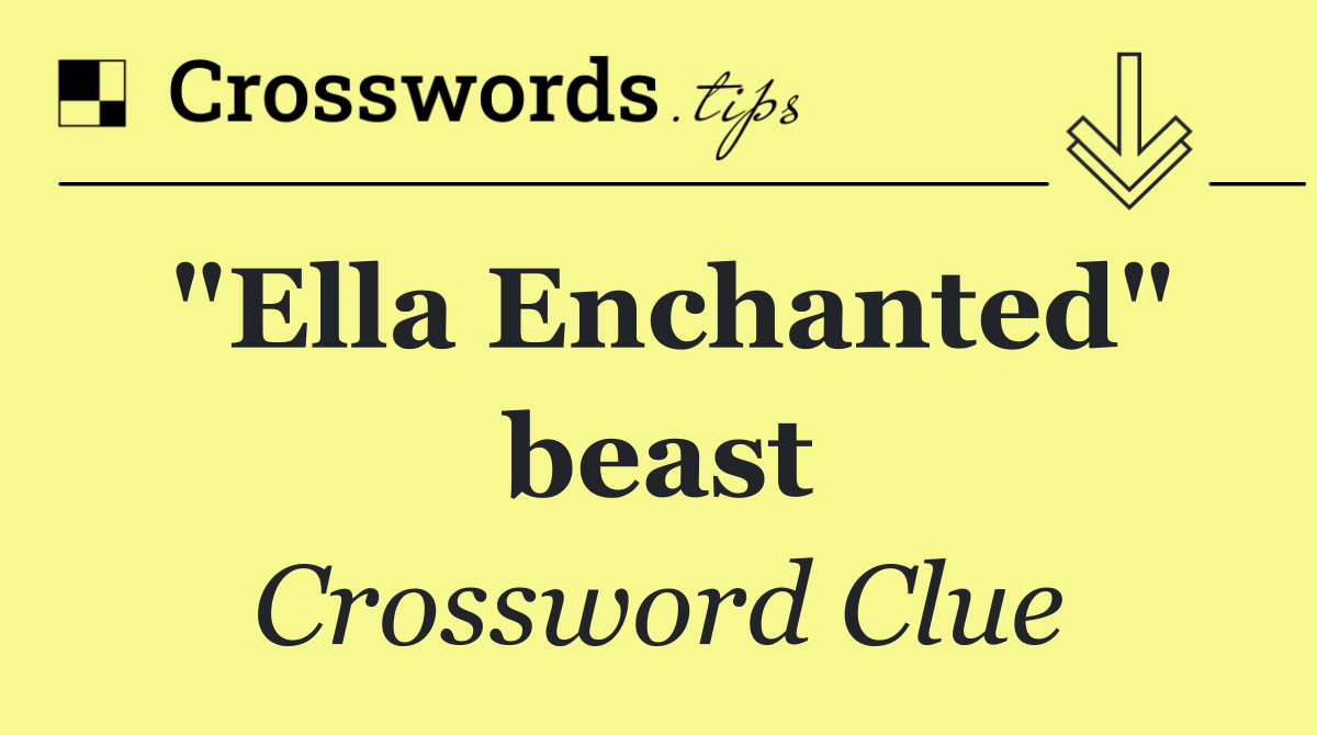 "Ella Enchanted" beast