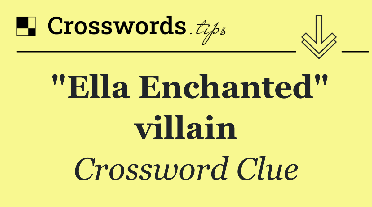 "Ella Enchanted" villain