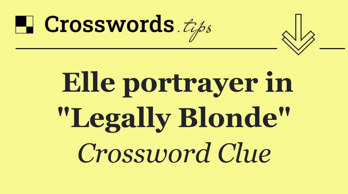 Elle portrayer in "Legally Blonde"