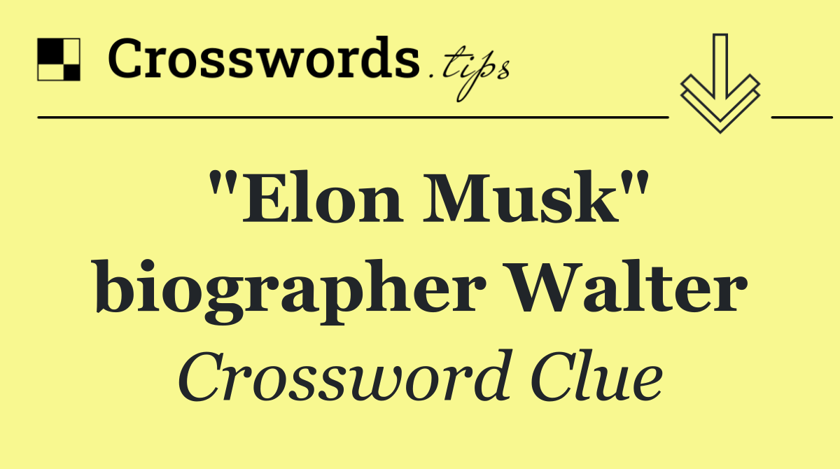 "Elon Musk" biographer Walter