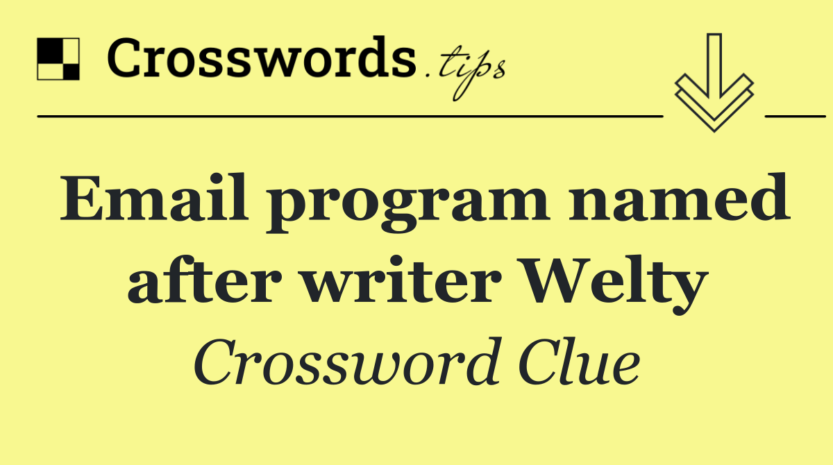 Email program named after writer Welty