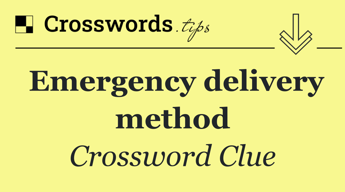 Emergency delivery method