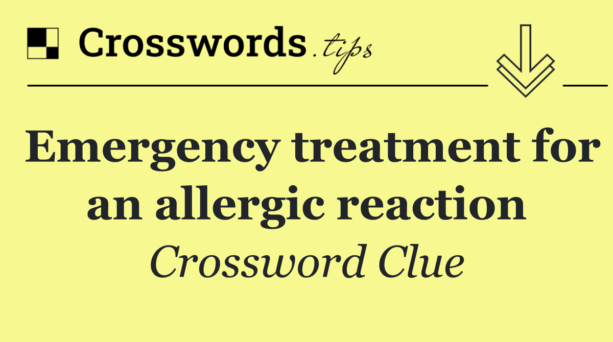 Emergency treatment for an allergic reaction