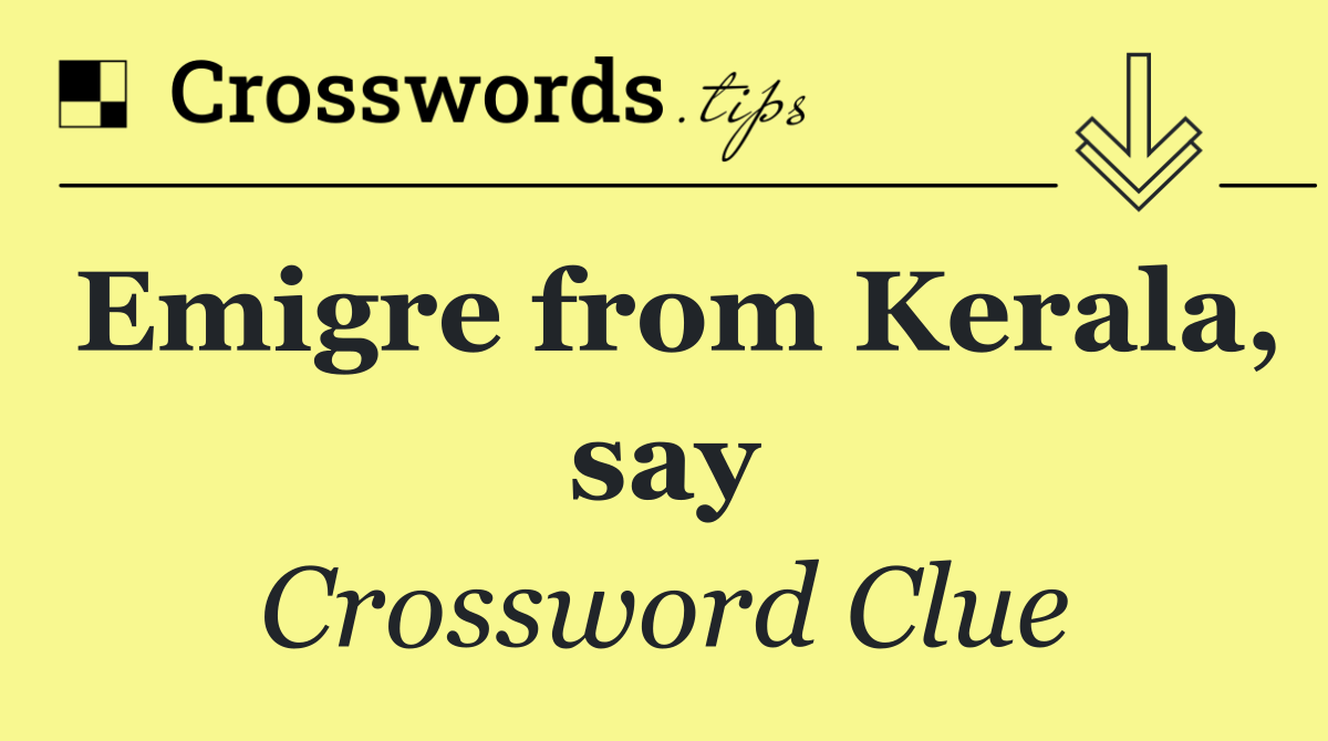 Emigre from Kerala, say