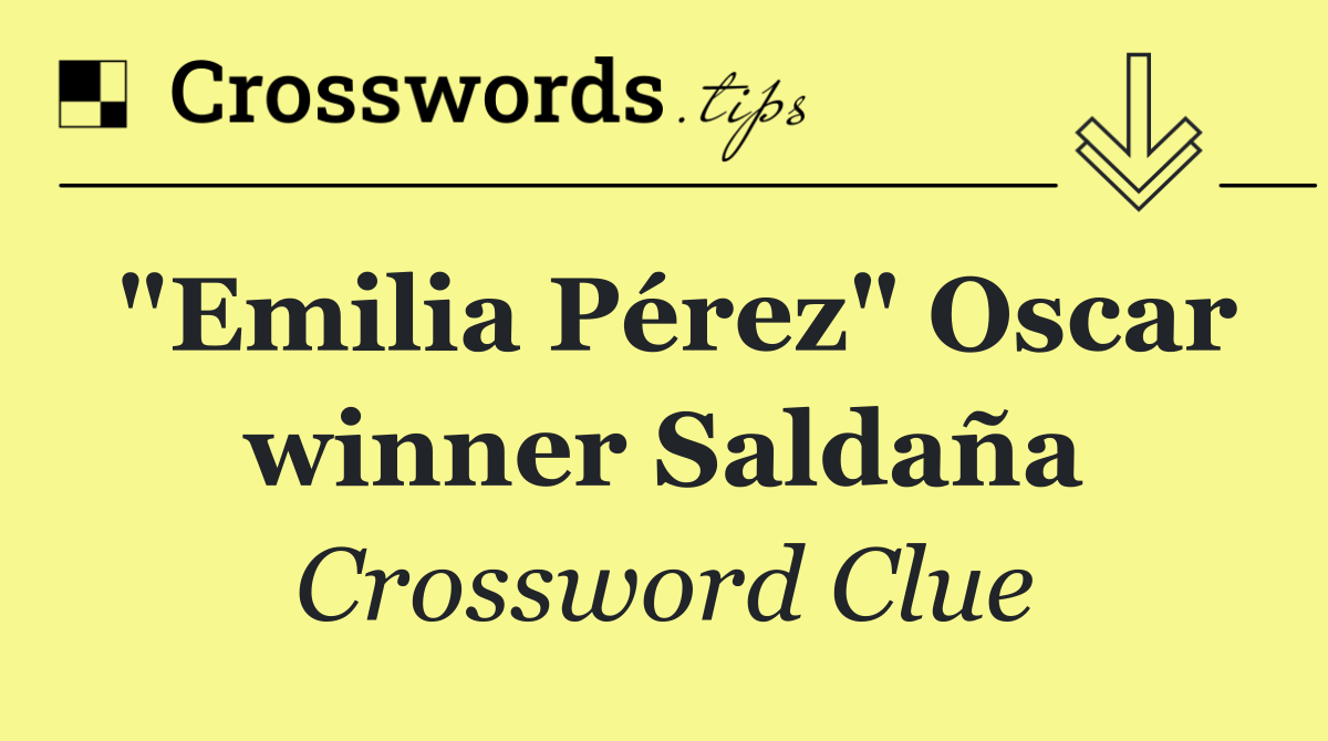 "Emilia Pérez" Oscar winner Saldaña