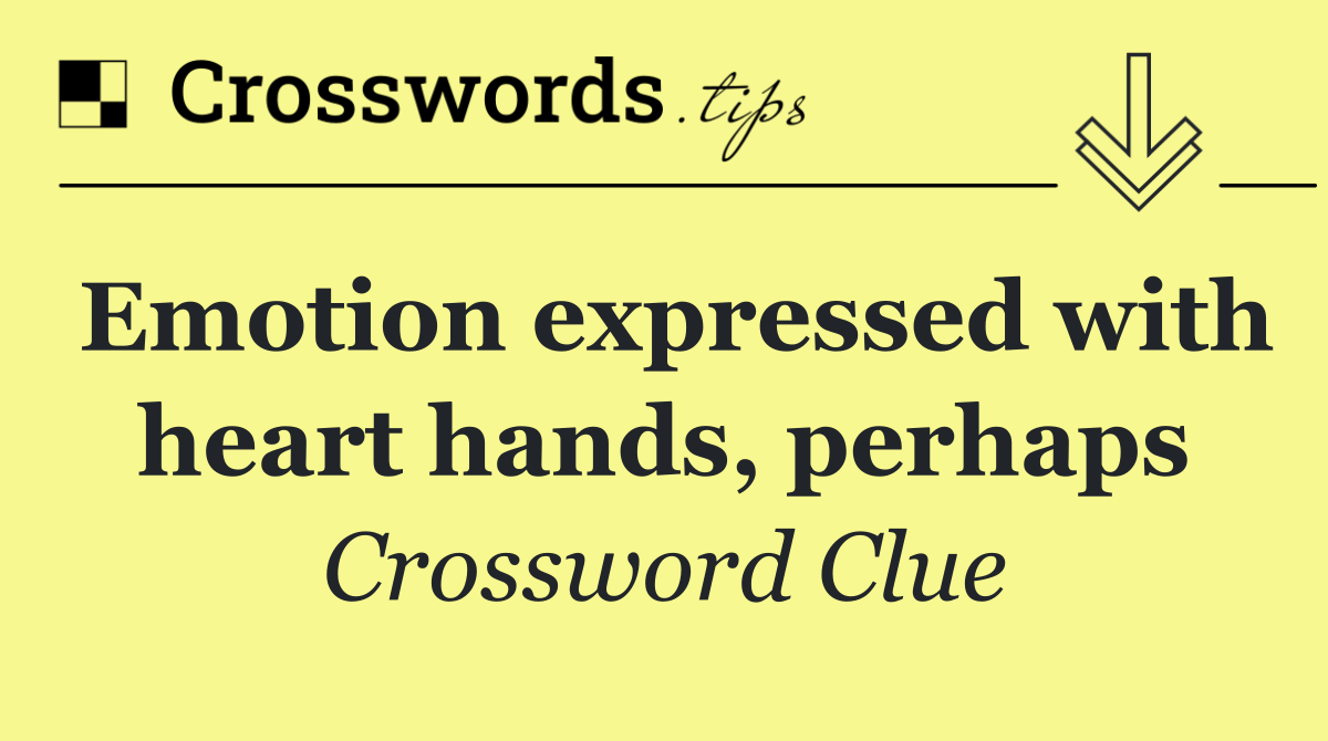 Emotion expressed with heart hands, perhaps
