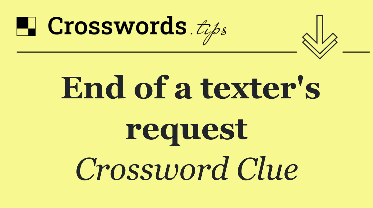 End of a texter's request