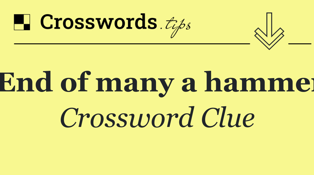 End of many a hammer