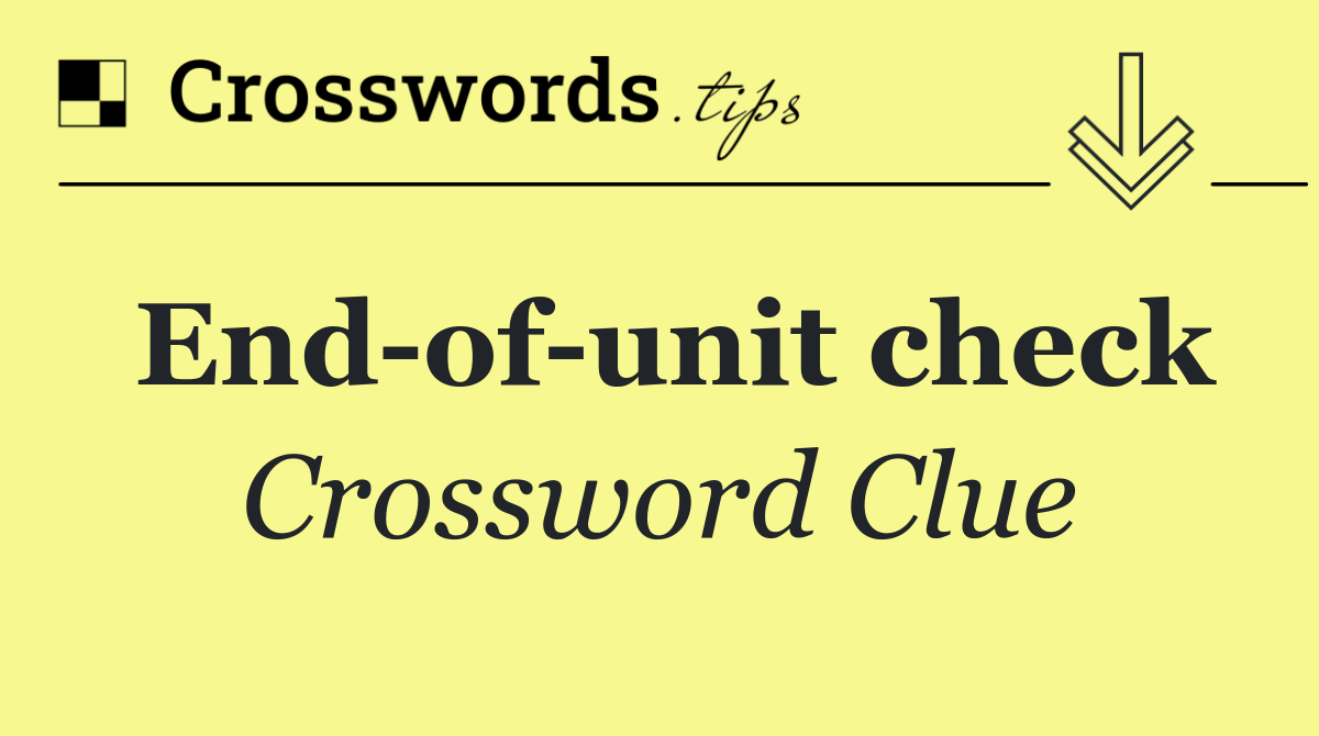 End of unit check