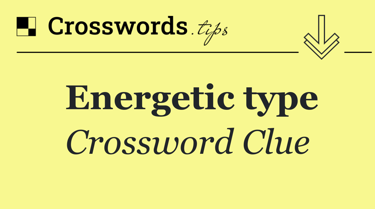 Energetic type