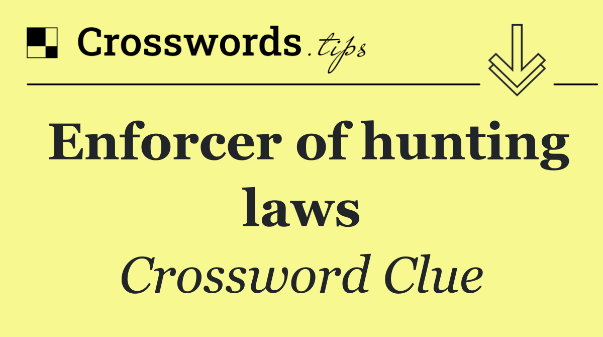 Enforcer of hunting laws