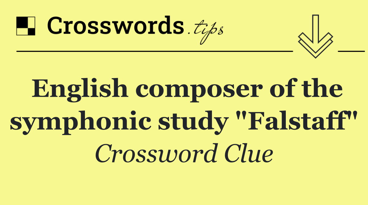 English composer of the symphonic study "Falstaff"