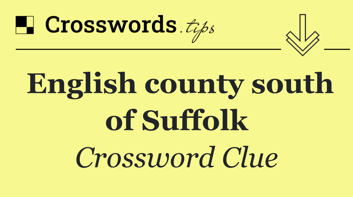 English county south of Suffolk