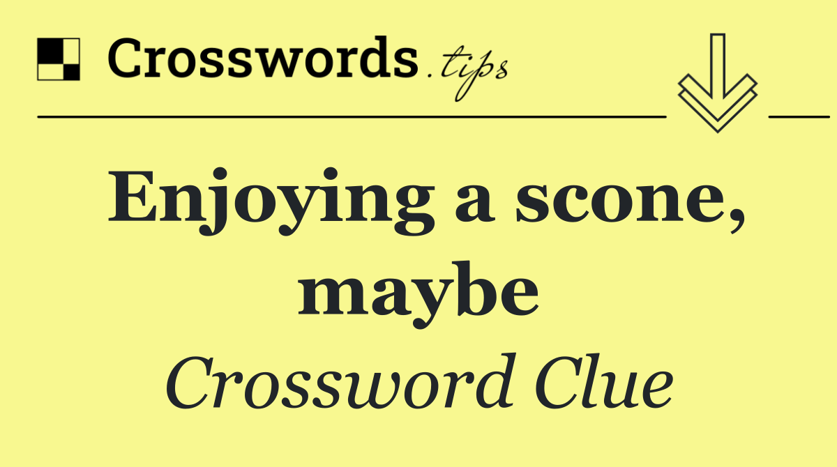 Enjoying a scone, maybe