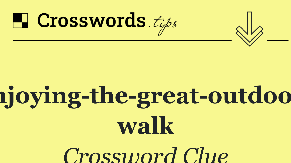 Enjoying the great outdoors walk