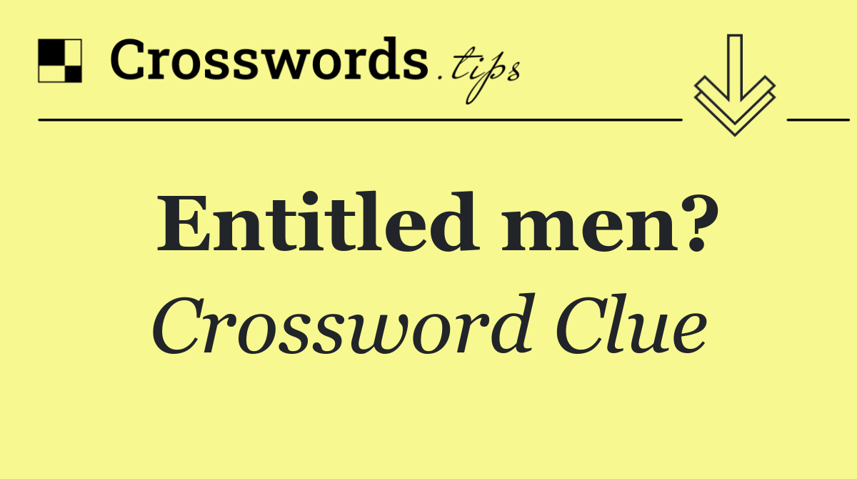 Entitled men?