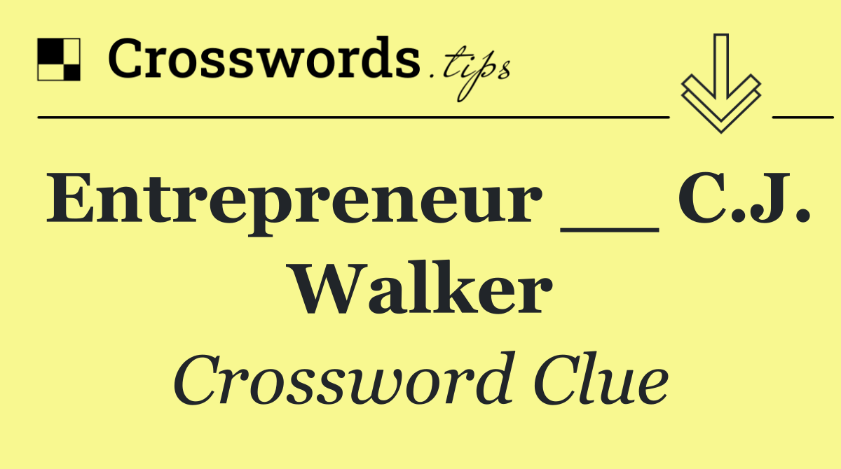 Entrepreneur __ C.J. Walker