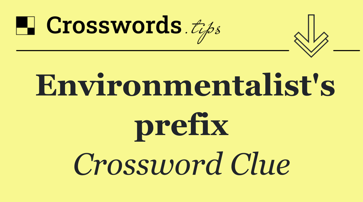 Environmentalist's prefix