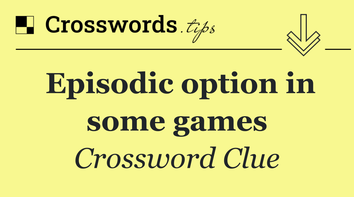Episodic option in some games
