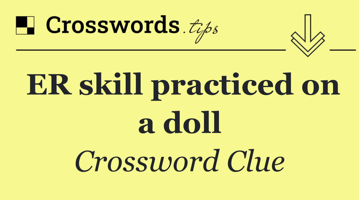 ER skill practiced on a doll