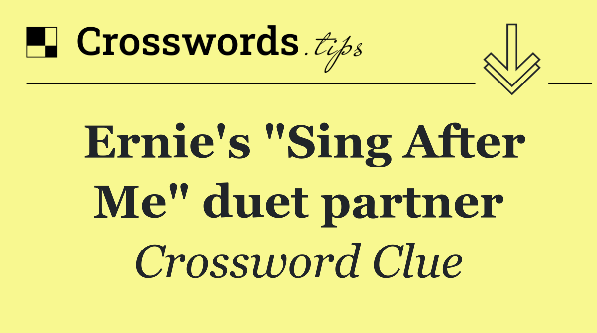 Ernie's "Sing After Me" duet partner
