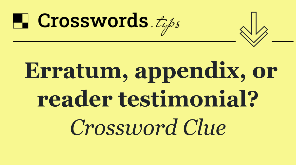 Erratum, appendix, or reader testimonial?