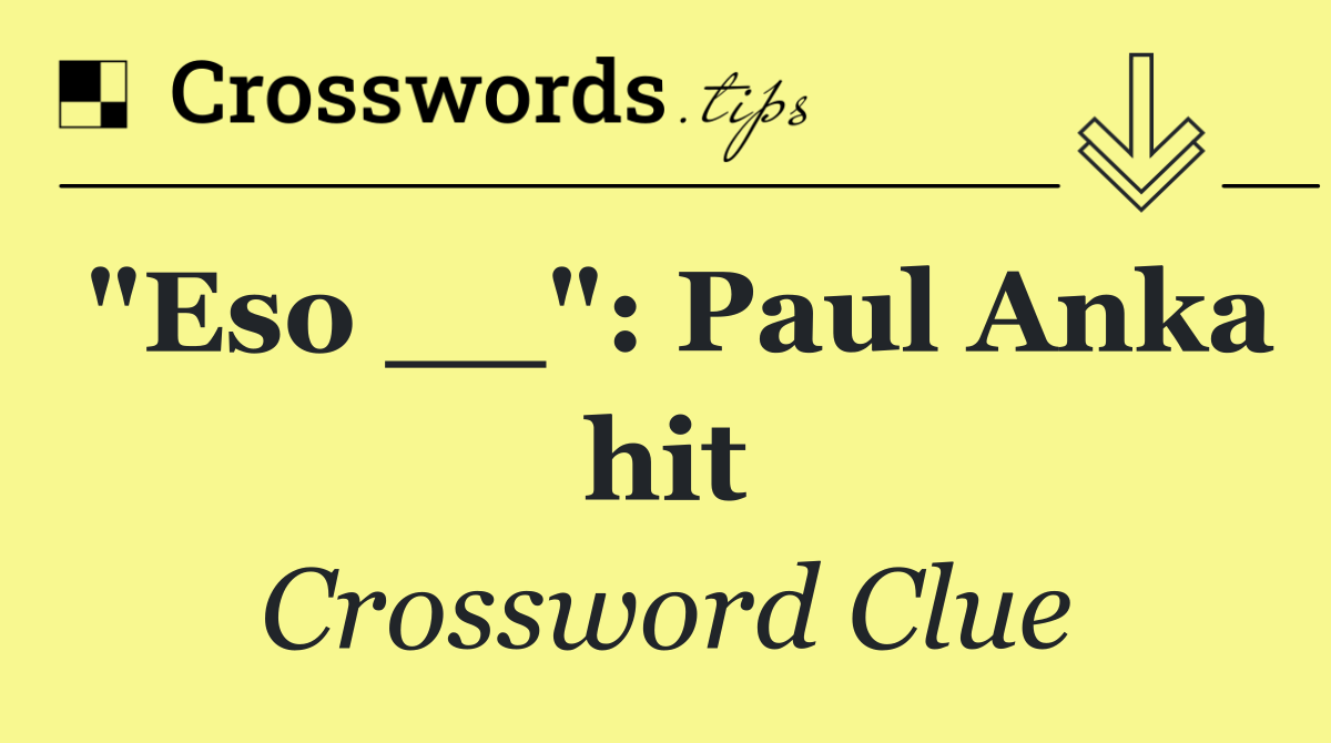 "Eso __": Paul Anka hit