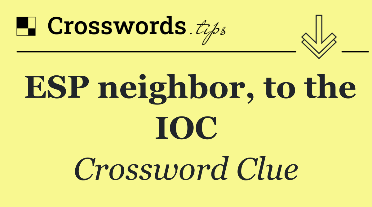 ESP neighbor, to the IOC