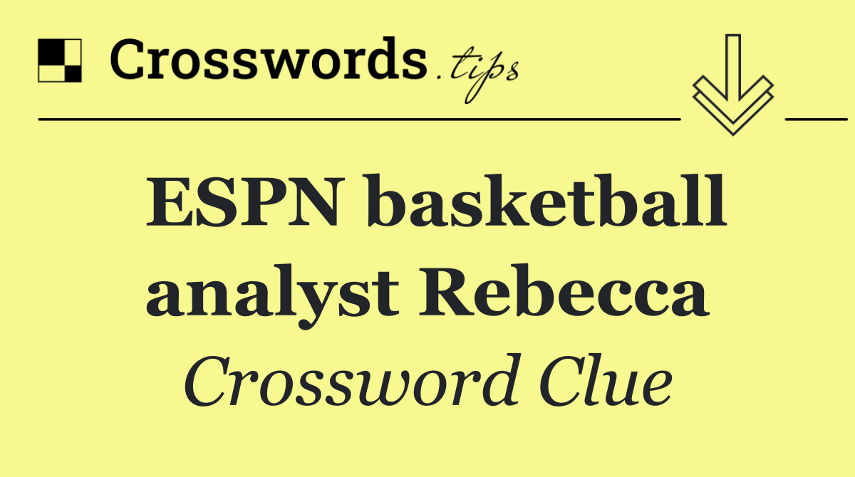 ESPN basketball analyst Rebecca