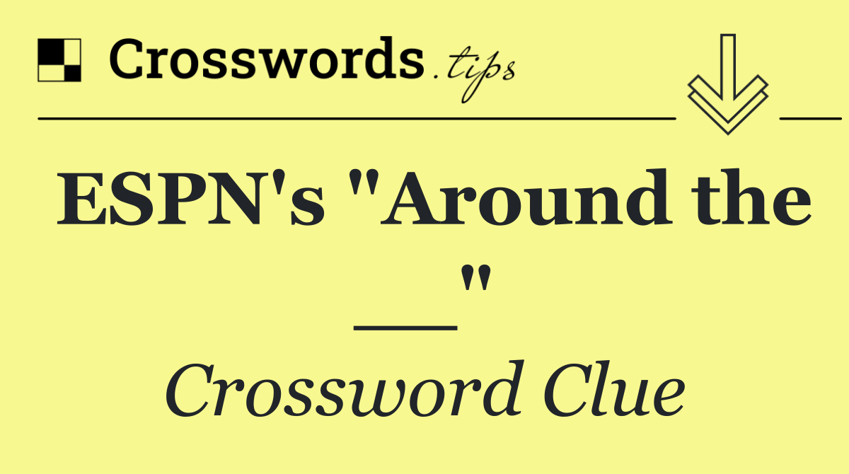 ESPN's "Around the __"