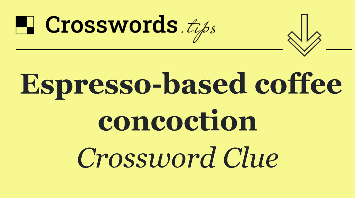 Espresso based coffee concoction