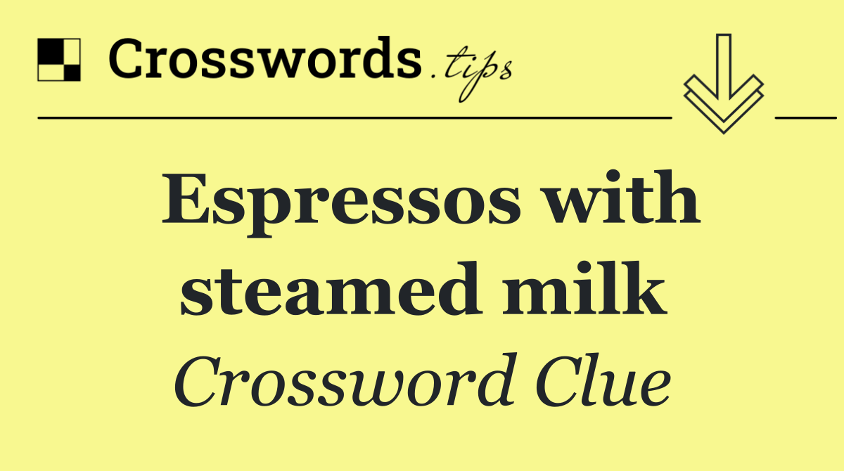 Espressos with steamed milk