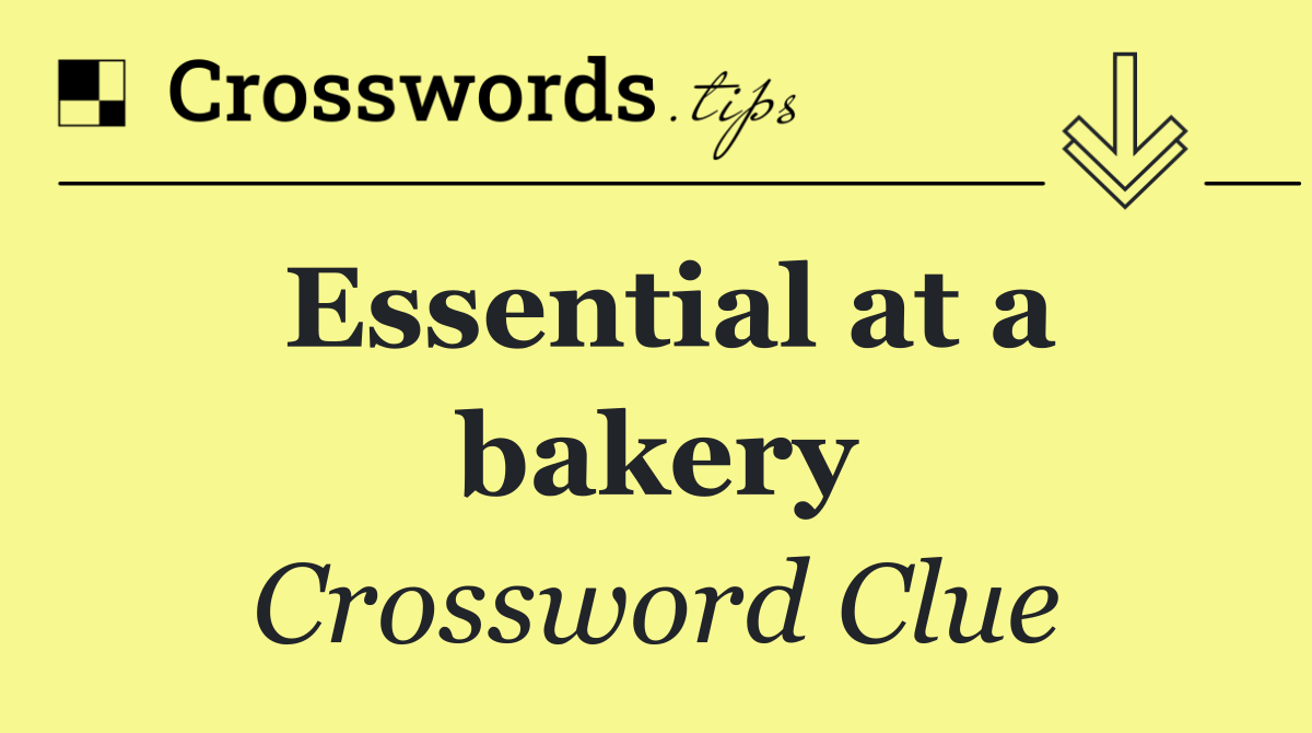 Essential at a bakery