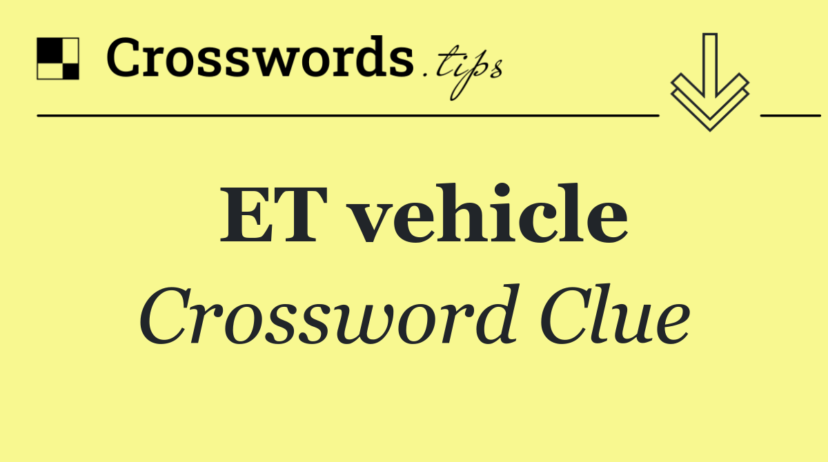 ET vehicle