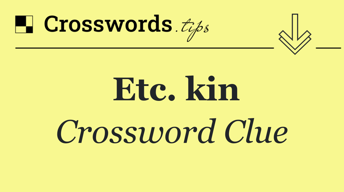 Etc. kin