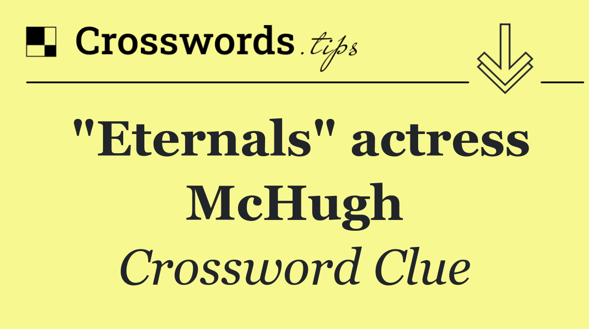 "Eternals" actress McHugh