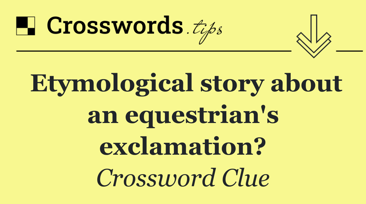 Etymological story about an equestrian's exclamation?