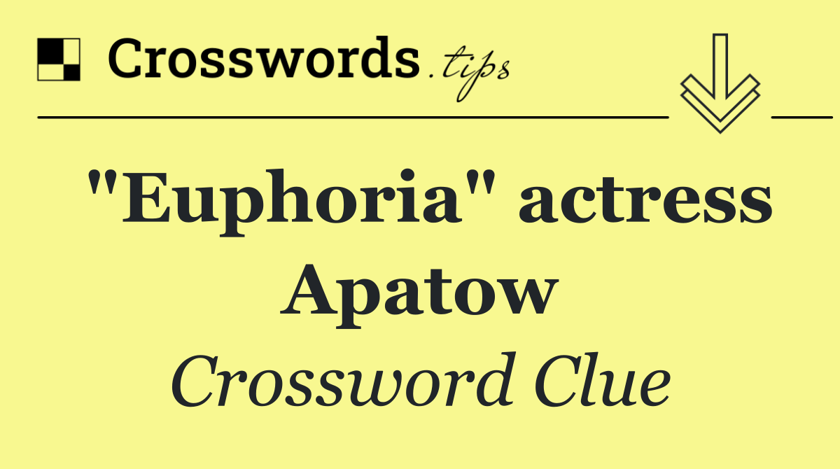 "Euphoria" actress Apatow