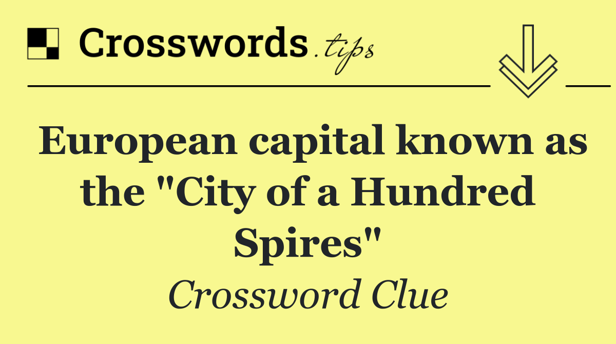European capital known as the "City of a Hundred Spires"