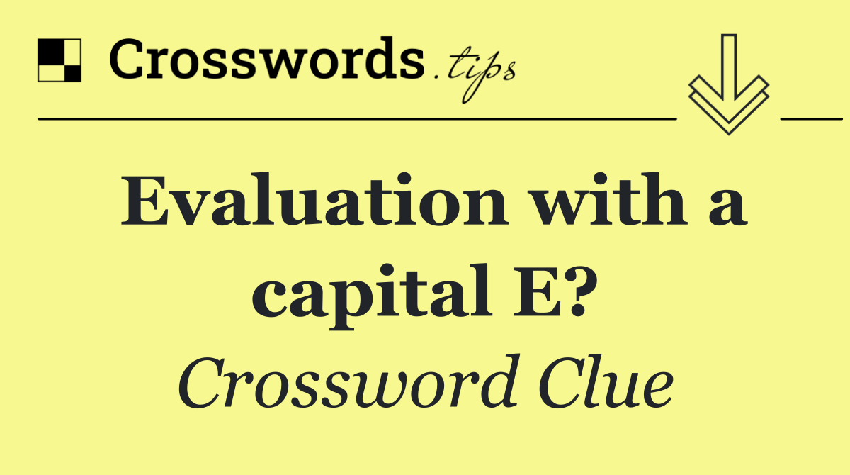 Evaluation with a capital E?