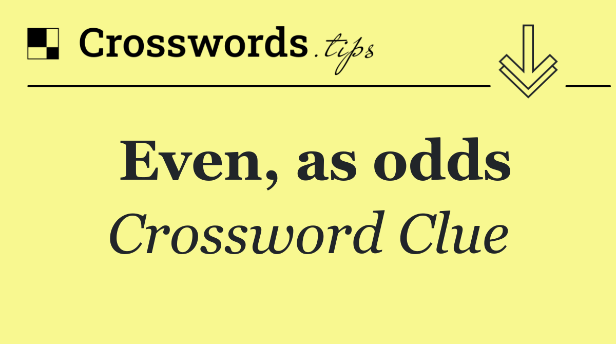 Even, as odds