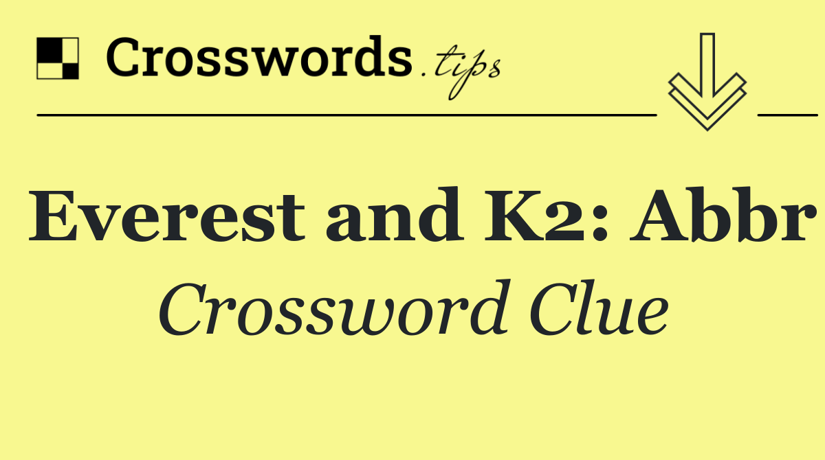 Everest and K2: Abbr